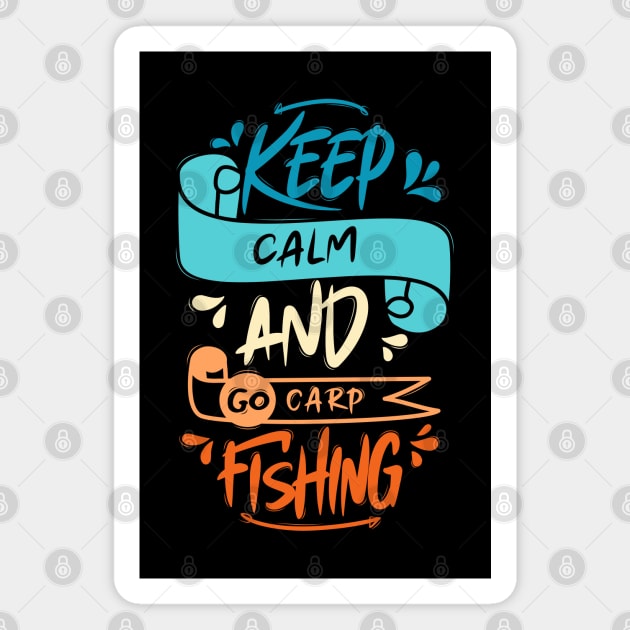 Keep Calm And Go Carp Fishing Magnet by Distrowlinc